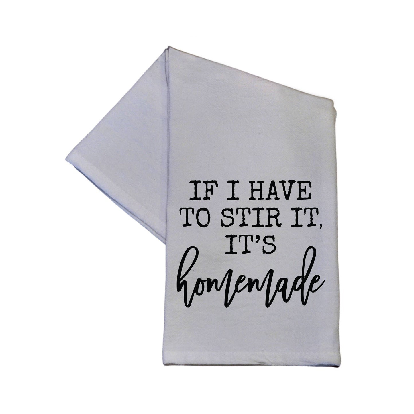 If I Have To Stir It - Tea Towel