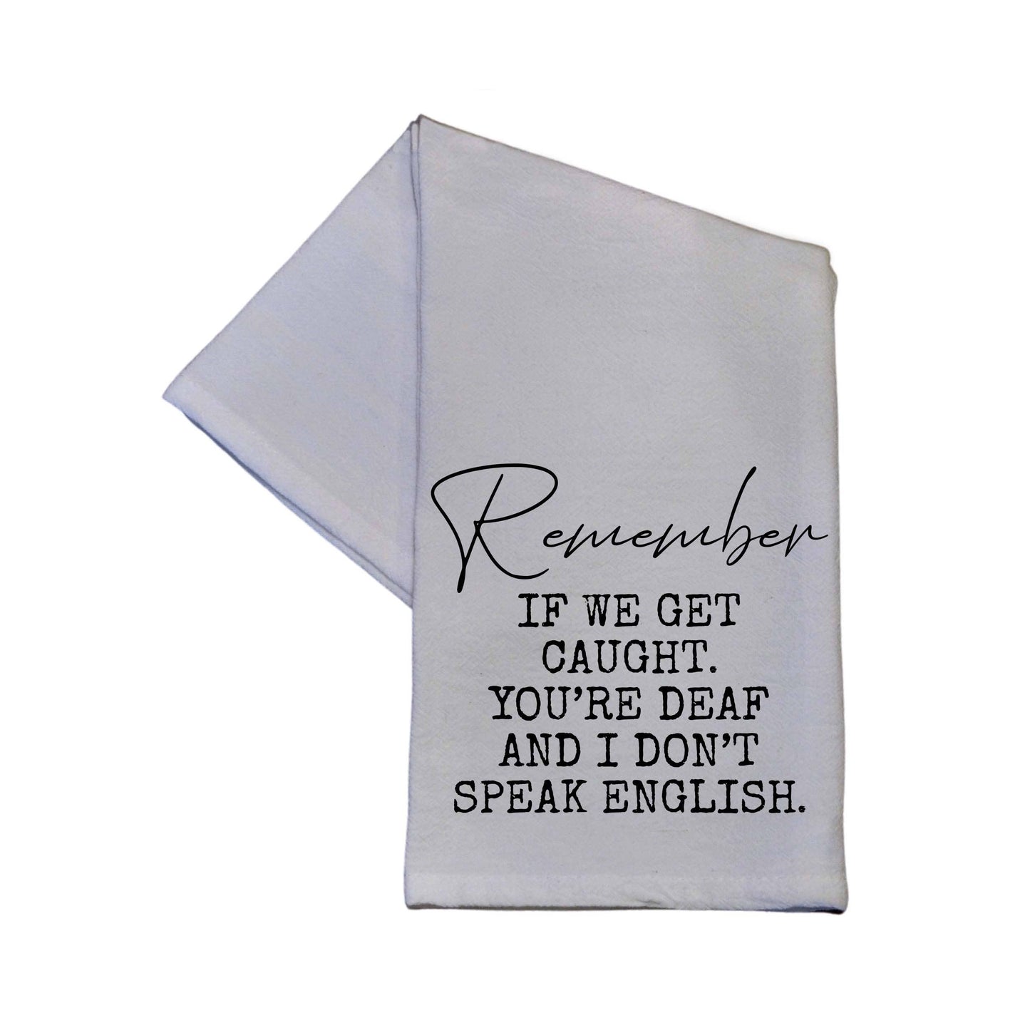 Remember If We Get Caught Tea Towel