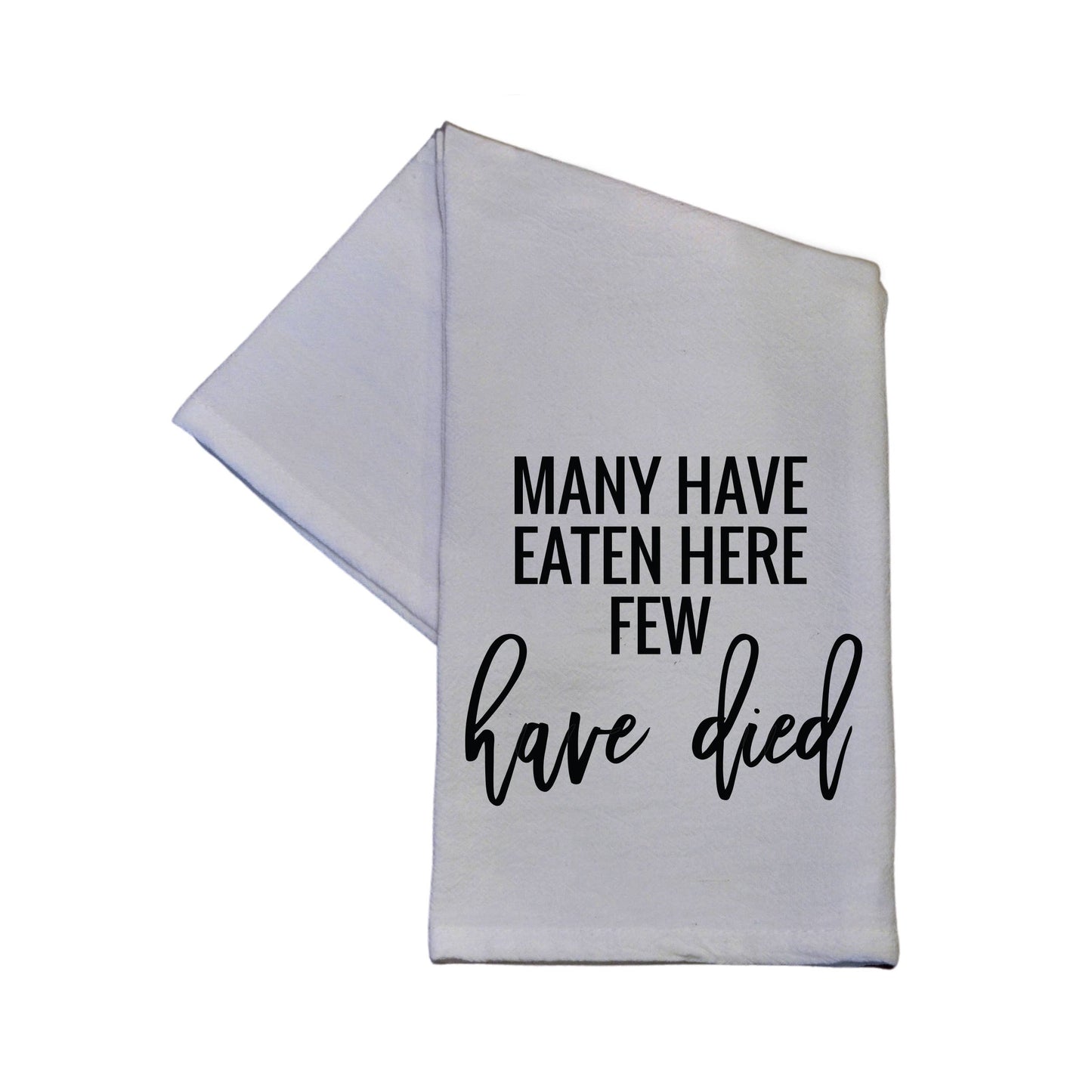 Many Have Eaten Here Few Have Died - Tea Towel