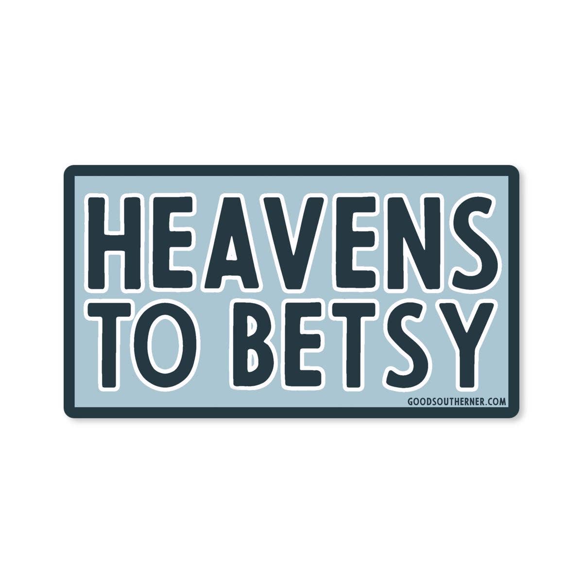 Heavens To Betsy Sticker